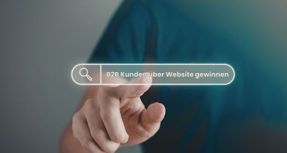 B2B Kunden über die Website gewinnen