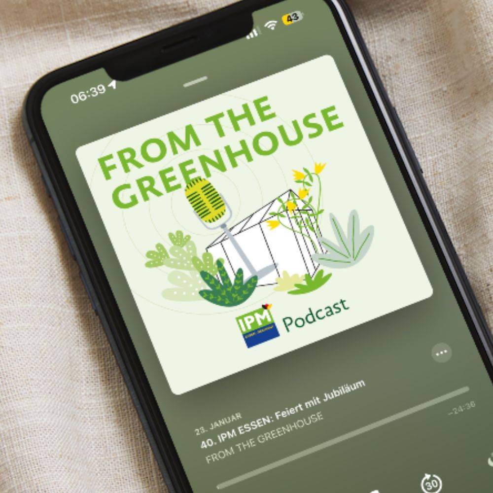 FROM THE GREENHOUSE - Der Podcast der IPM ESSEN